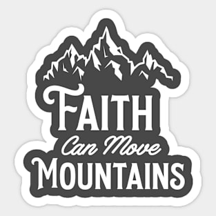 Faith Can Move Mountains Sticker